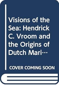Hardcover Visions of the sea: Hendrick C. Vroom and the origins of Dutch marine painting (Publications of the Sir Thomas Browne Institute) Book