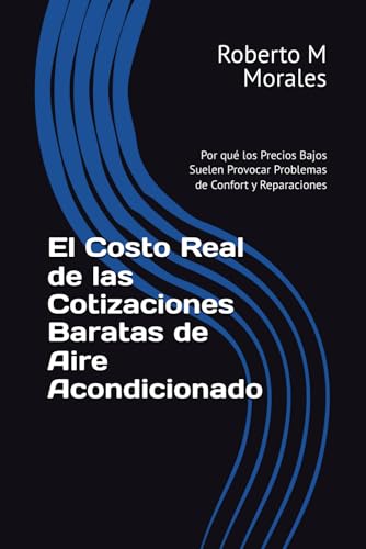 El Costo Real de las Cotizaciones Baratas de Aire Acondicionado: Por qué los Precios Bajos Suelen Provocar Problemas de Confort y Reparaciones