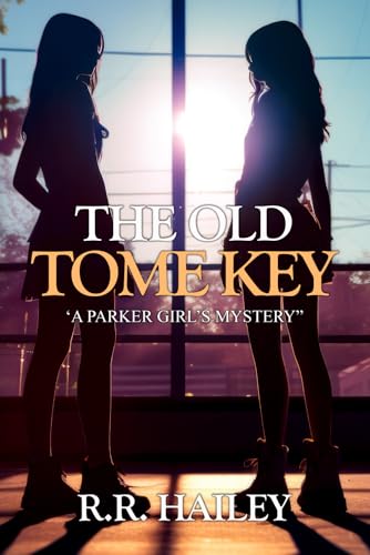 The Old Tome Key: "A Parker Girl's Mystery" B0FYSX3VHX Book Cover