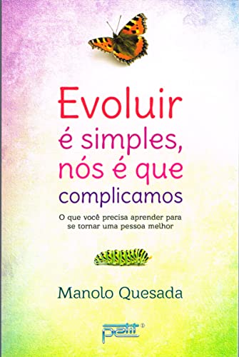 Evoluir é simples, nós é que complicamos: