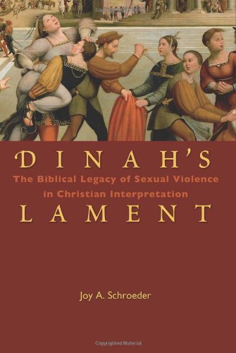Dinah's Lament: The Biblical Legacy of Sexual Violence in Christian Interpretation