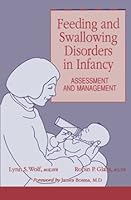 Feeding and swallowing disorders in infancy: Assessment and management 0884505308 Book Cover
