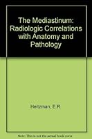 The mediastinum: Radiologic correlations with anatomy and pathology 0801621321 Book Cover