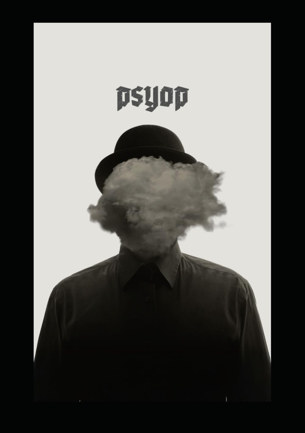 PsyOp: The Art and Science of Psychological Operations in the Information Age