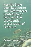 Has the Bible Been Kept Pure? The Westminster Confession of Faith and the providential preservation of Scripture 1522039155 Book Cover
