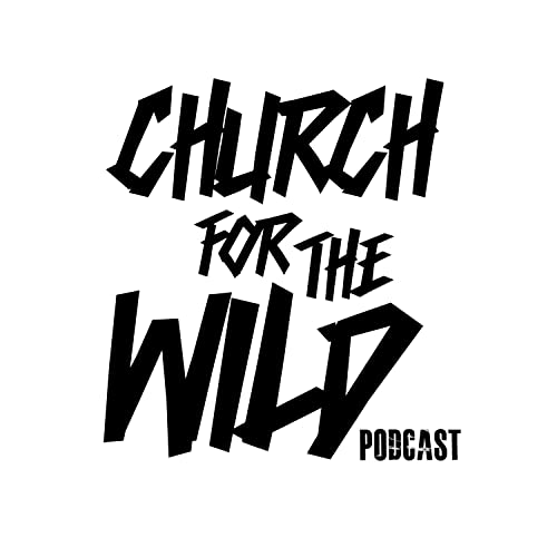 Church For The Wild Podcast Por Church For The Wild arte de portada
