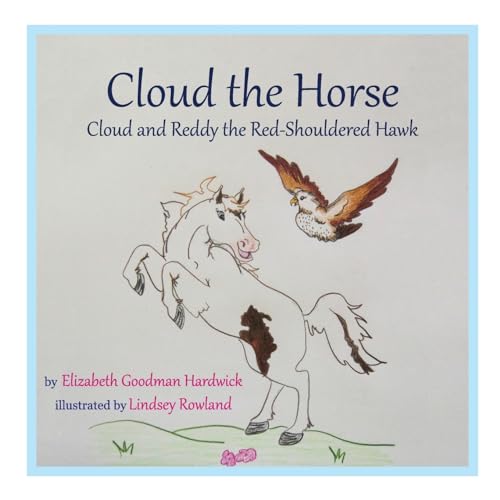 Cloud the Horse: Cloud and Reddy the Red-Shouldered Hawk