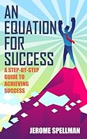 An Equation for Success: A Step-By-Step Guide to Achieving Success 1793097429 Book Cover