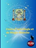  Cours d\'astrologie et de Magie Blanche