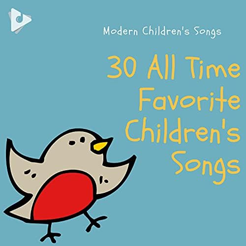 30 All Time Favorite Children's Songs by Modern Children's Songs and