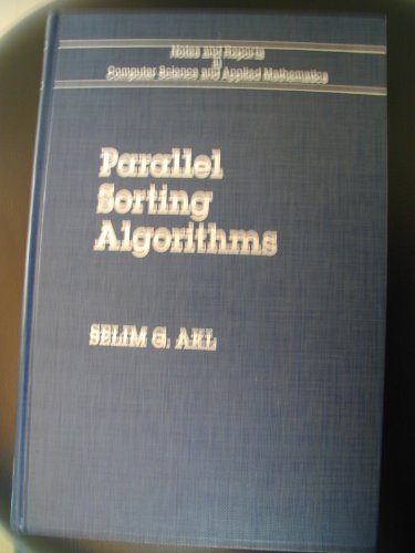 Parallel Sorting Algorithms (Notes and Reports in Computer Science and Applied Mathematics, 12) view 2