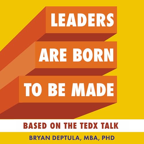 Leaders Are Born to Be Made by Bryan Deptula episode artwork