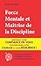 Force Mentale et Maîtrise de la Discipline: Renforcez votre Confiance en vous pour Débloquer votre Courage et votre Résilience ! (Comprend un Manuel Pratique en 10 Étapes et 15 Puissants Exercices)