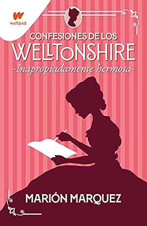 Inapropiadamente hermosa (Confesiones de los Welltonshire 1) (Wattpad)