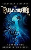 Traumschreiter: Tochter der gekenterten Reiche