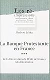 La banque protestante en France (3). De la Révocation de l'Édit de Nantes à la Révolution