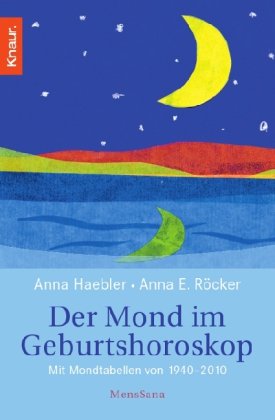 Der Mond im Geburtshoroskop Der Mond im Geburtshoroskop