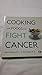 Cooking with Foods That Fight Cancer