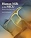 Human Milk in the NICU: Policy into Practice: Policy into Practice