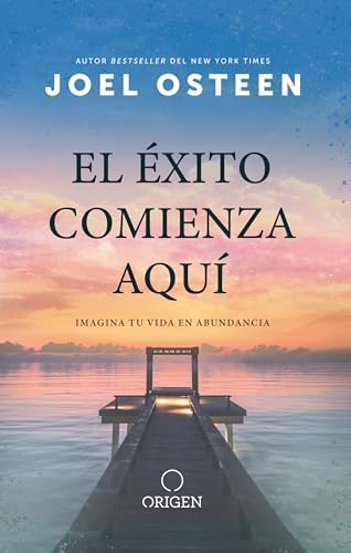 El éxito comienza aquí: Imagina tu vida en abundancia / The Abundance Mindset: S uccess Starts Here (Mentalidad De Abundancia)