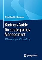 Business Guide Fur Strategisches Management: 50 Tools Zum Geschaftlichen Erfolg 3658125209 Book Cover