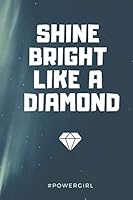 Shine bright like a DIAMOND: Notebook, Power Girl Journal, Diary (110 Pages, Blank, 6 x 9) 1729203205 Book Cover