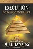 Execution: Delivering Excellence: A Guide to Coaching Leaders to Lead as Coaches (SCOPE of Leadership Book)