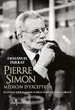 Pierre Simon, médecin d'exception - Du combat pour les femmes au droit à mourir dans la dignité (NON FICTION)