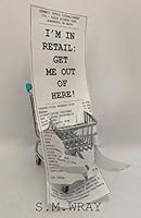 I'm in Retail: Get Me Out Of Here! 1086363043 Book Cover