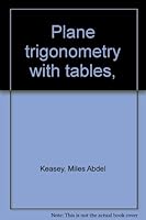 Plane trigonometry with tables, B00086DWZG Book Cover