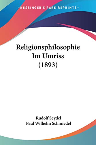 Religionsphilosophie Im Umriss (1893) (German Edition)