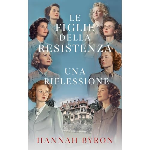 Le Figlie della Resistenza: Una Riflessione (Authored by Hannah Byron)
