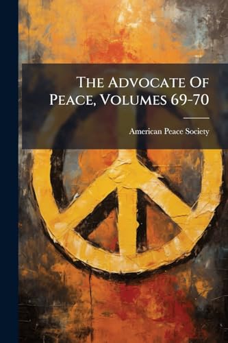 The Advocate Of Peace, Volumes 69-70