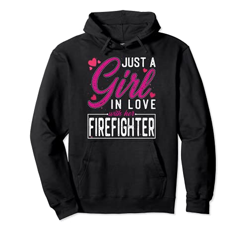 Just a Girl in Love with Her Firefighter- Funny Wife Sudadera con Capucha