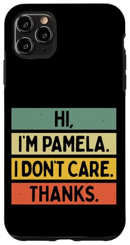 Hi I'm Pamela I Don't Care Thanks Funny Sarcasm ���O ���p �X�}�z�P�[�X iPhone 11 Pro Max �p