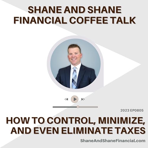 2023 EP0805 | Shane Swearingen | How To Control, Minimize, and Even Eliminate Taxes cover art