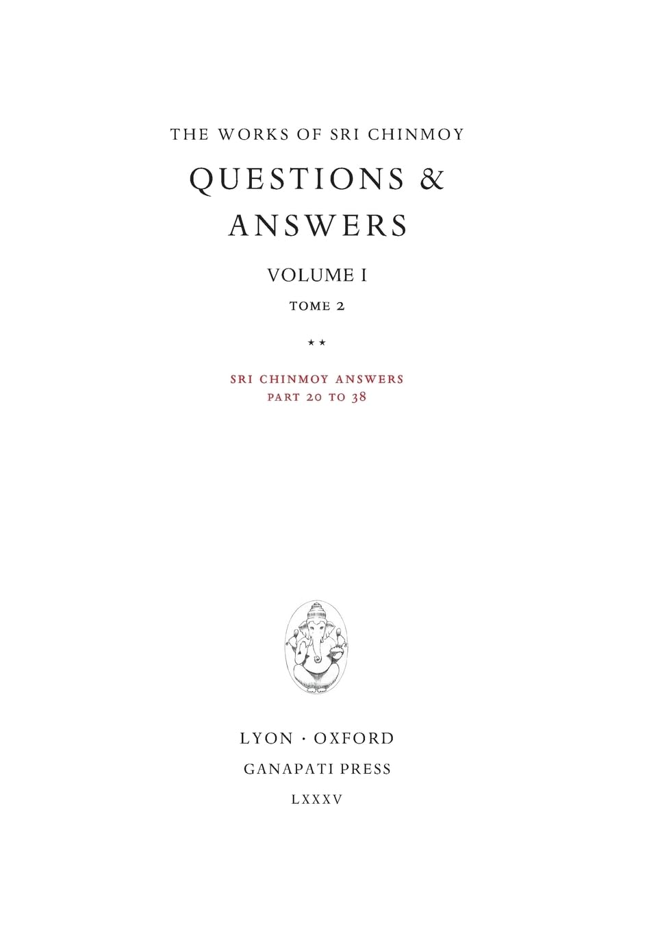 Answers I, tome 2: Sri Chinmoy answers, parts 20 to 38: 3 (Works of Sri Chinmoy)