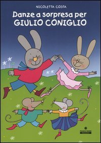 Danze a sorpresa per Giulio Coniglio. Ediz