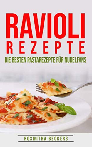 Ravioli Rezepte: Die besten Pastarezepte für Nudelfans