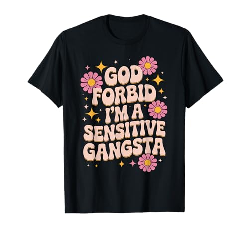Dire drôle, Dieu ne Plaise, Je suis Un Gangsta Sensible, Femmes et Hommes T-Shirt