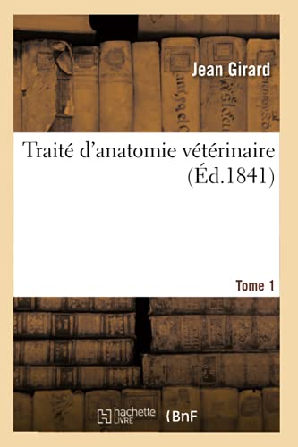 Traité d'Anatomie Vétérinaire. Tome 1 (French Edition)