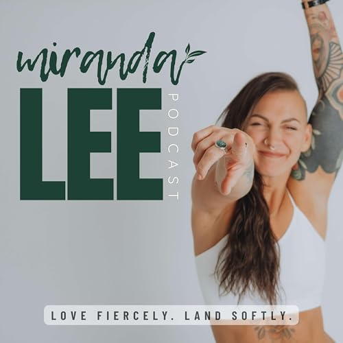 『Miranda Lee Podcast | Love Fiercely. Land Softly』のカバーアート