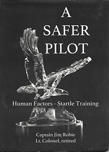 A Safer Pilot: Human Factors - Startle Training 0998667005 Book Cover