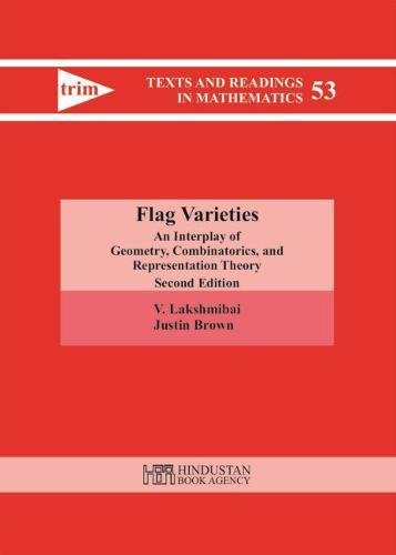 Flag Varieties: An Interplay of Geometry, Combinatorics, and Representation Theory (Hindustan Book Agency)