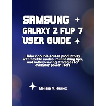 Samsung Galaxy Z Flip 7 User Guide: Unlock double-screen productivity with flexible modes, multitasking tips, and battery-saving strategies for everyday ... Device Handbook Series) (English Edition)