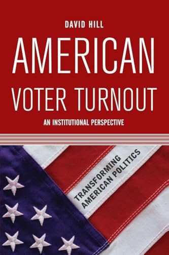 American Voter Turnout: An Institutional Perspective (Transforming American Politics)