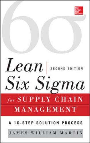 Lean Six Sigma for Supply Chain Management, Second Edition: The 10-Step Solution Process