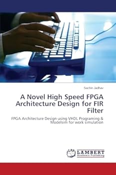 Paperback A Novel High Speed FPGA Architecture Design for FIR Filter Book
