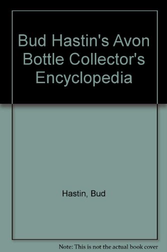 Bud Hastin's Avon Bottle Collector's Encyclopedia