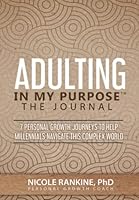 Adulting In My Purpose: 7 Personal Growth Journeys To Help Millennials Navigate This Complex World 1790393078 Book Cover
